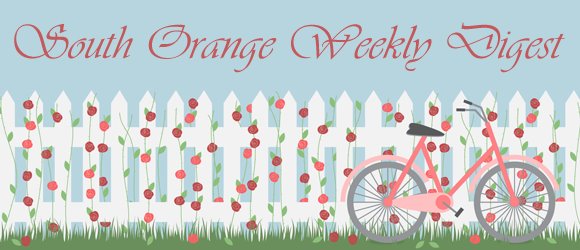 South Orange Weekly Digest