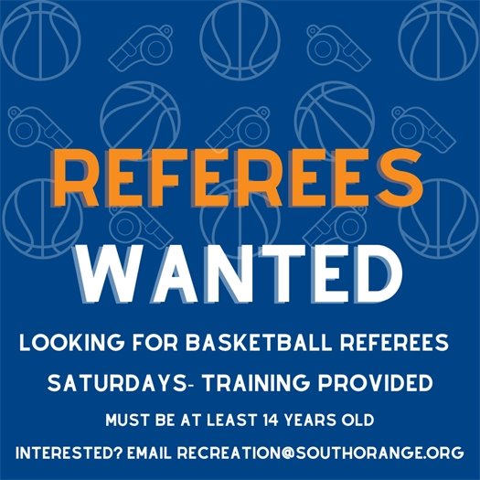 Basketball Referees Wanted! Saturdays, Training is Provided. Please contact recreation@southorange.org