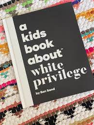 A Kids Book About White Privilege